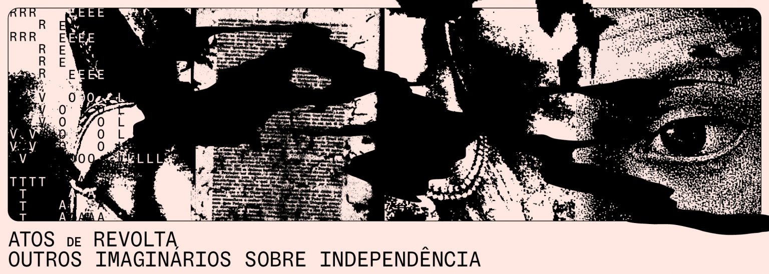 rioecultura : EXPO Atos de revolta: outros imagin&aacute;rios sobre independ&ecirc;ncia