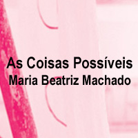 rioecultura : EXPO As Coisas Poss�vei [Maria Beatriz Machado] : Centro Cultural Justi�a Federal (CCJF)