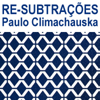 rioecultura : EXPO Re-subtraes [Paulo Climachauska] : Futuros - Arte e Tecnologia [Oi Futuro Flamengo] 