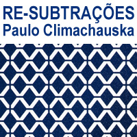 rioecultura : EXPO Re-subtra��es [Paulo Climachauska] : Futuros - Arte e Tecnologia [Oi Futuro Flamengo] 