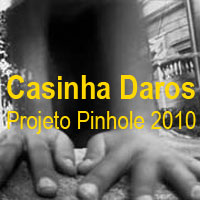 rioecultura : EXPO Casinha Daros  Projeto Pinhole 2010 : Galeria 535 [Observatrio de Favelas]