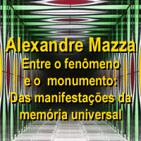 rioecultura : EXPO Alexandre Mazza � Entre o fen�meno e o  monumento: Das manifesta��es da mem�ria universal : Luciana Caravello Arte Contempor�nea
