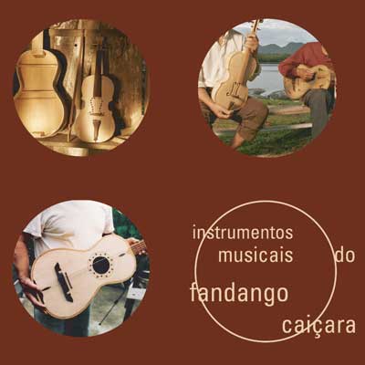 rioecultura : EXPO INSTRUMENTOS MUSICAIS DO FANDANGO CAI�ARA : Sala do Artista Popular - Centro Nacional de Folclore e Cultura Popular (CNFCP)