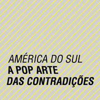rioecultura : EXPO América do Sul – A Pop Arte das contradições : Museu de Arte Moderna do Rio de Janeiro (MAM RJ)