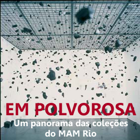 rioecultura : EXPO Em polvorosa � Um panorama das cole��es do MAM Rio : Museu de Arte Moderna do Rio de Janeiro (MAM RJ)