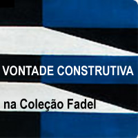 rioecultura : EXPO VONTADE CONSTRUTIVA na Coleo Fadel : Museu de Arte do Rio [MAR]