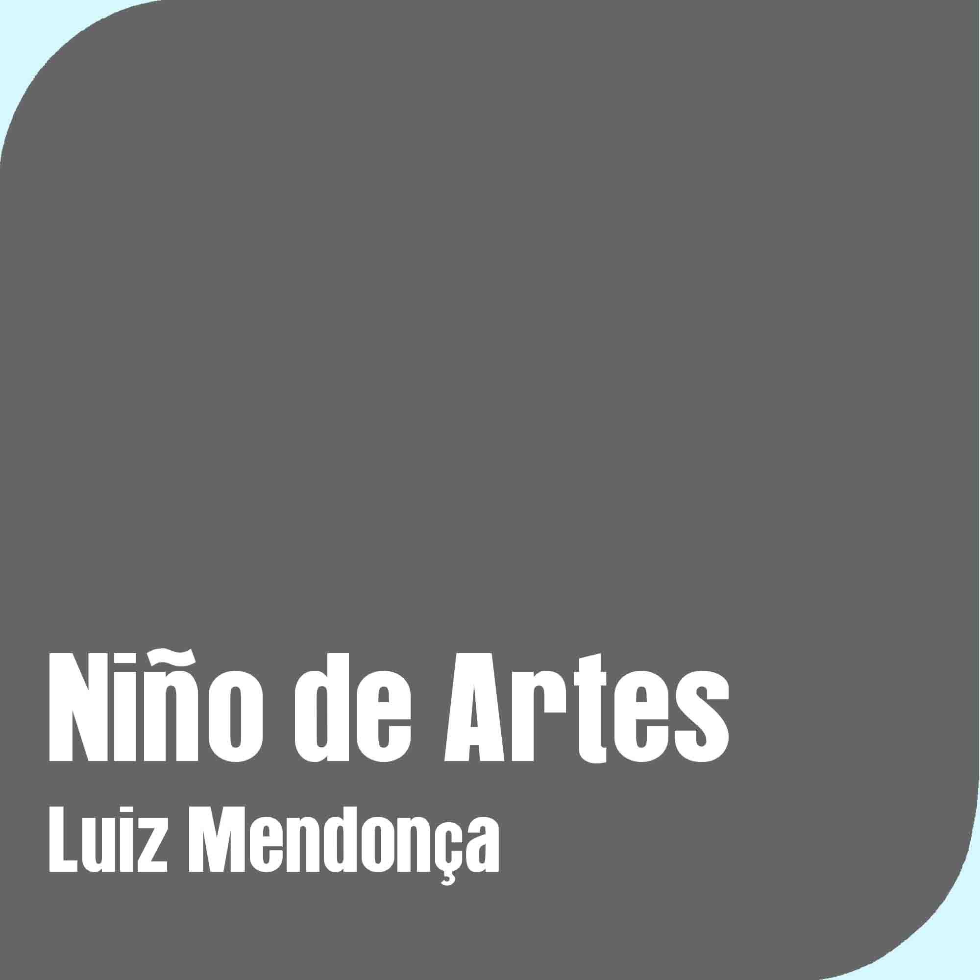 Niño de Artes Luiz Mendonça