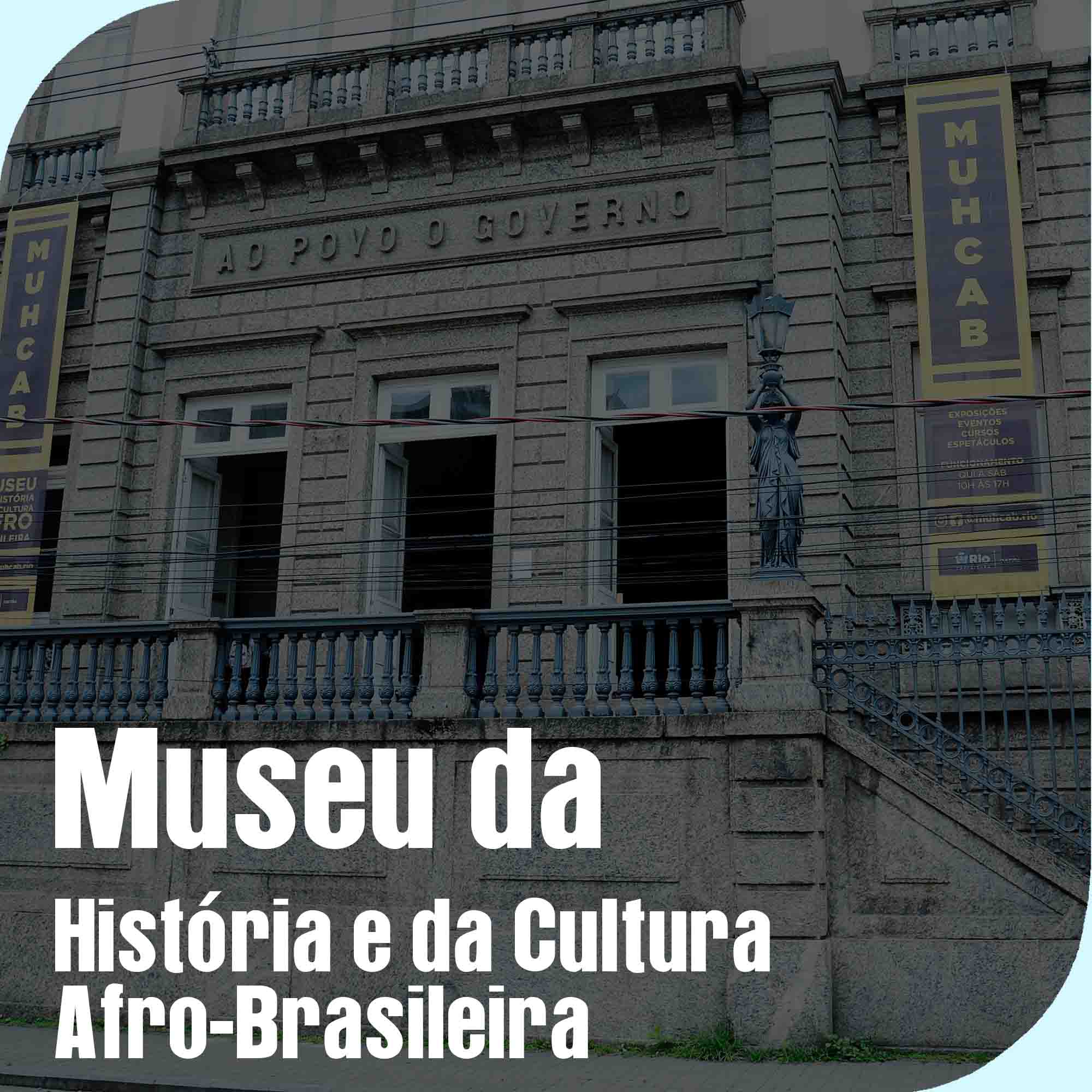 Museu da História e da Cultura Afro-Brasileira - MUHCAB