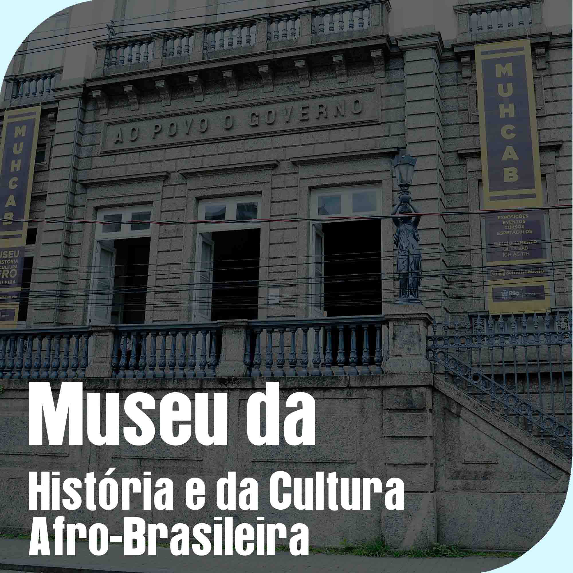 Museu da Hist&oacute;ria e da Cultura Afro-Brasileira - MUHCAB
