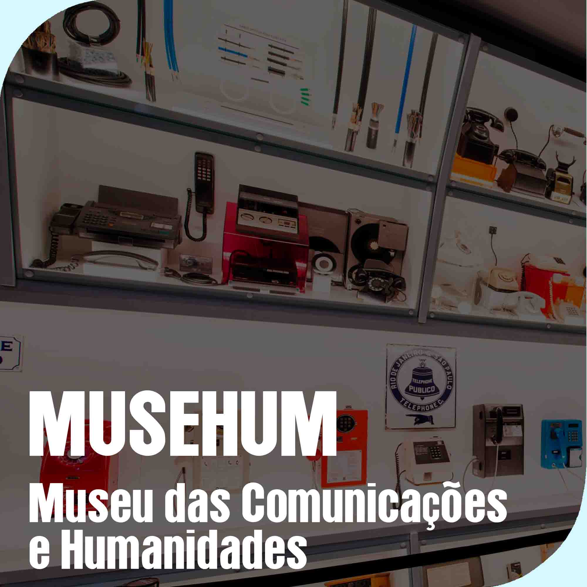 MUSEHUM - Museu das Comunica&ccedil;&otilde;es e Humanidades